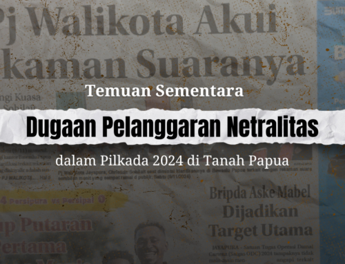 Temuan Sementara Dugaan Pelanggaran Netralitas dalam Pilkada 2024 di Tanah Papua